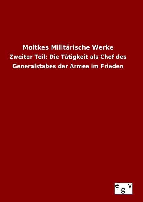 Cover for Ohne Autor · Moltkes Militarische Werke (Gebundenes Buch) (2015)