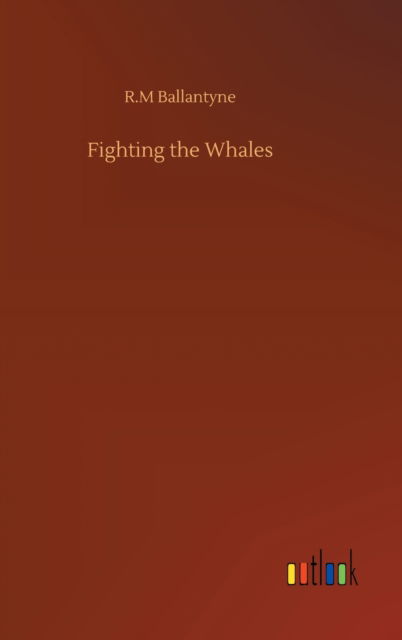 Cover for Robert Michael Ballantyne · Fighting the Whales (Hardcover Book) (2020)