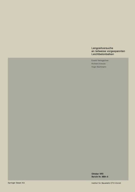 Langzeitversuche an Teilweise Vorgespannten Leichtbetonbalken - Institut Fur Baustatik. Versuchsberichte - Heimgartner - Kirjat - Birkhauser Verlag AG - 9783764306618 - 1972