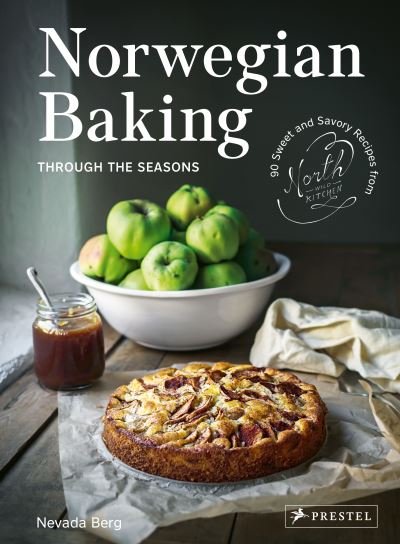 Cover for Nevada Berg · Norwegian Baking through the Seasons: 90 Sweet and Savoury Recipes from North Wild Kitchen (Inbunden Bok) (2023)