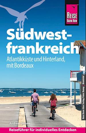 Cover for Andreas Drouve · Reise Know-How Reiseführer Südwestfrankreich - Atlantikküste und Hinterland, mit Bordeaux (Bok) (2024)