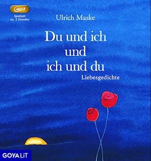 Du und ich und ich und du. Liebesgedichte - Ulrich Maske - Audiobook - GOYALiT - 9783833747618 - 10 stycznia 2024