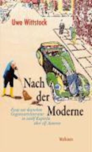 Nach der Moderne - Uwe Wittstock - Książki - Wallstein Verlag GmbH - 9783835305618 - 7 sierpnia 2009