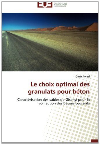 Cover for Omar Awazi · Le Choix Optimal Des Granulats Pour Béton: Caractérisation Des Sables De Gisenyi Pour La Confection Des Bétons Courants (Pocketbok) [French edition] (2018)