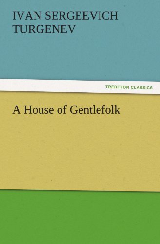 A House of Gentlefolk (Tredition Classics) - Ivan Sergeevich Turgenev - Bøker - tredition - 9783842459618 - 17. november 2011