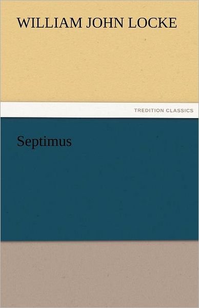 Cover for William John Locke · Septimus (Tredition Classics) (Paperback Book) (2011)