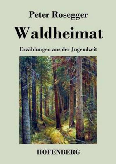 Cover for Peter Rosegger · Waldheimat (Paperback Book) (2016)