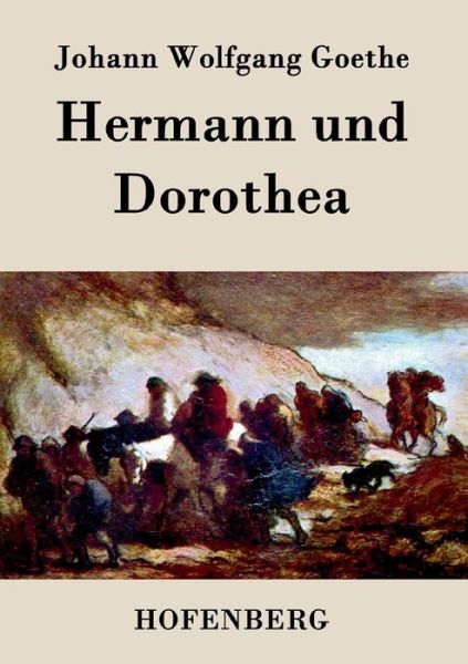 Hermann Und Dorothea - Johann Wolfgang Goethe - Books - Hofenberg - 9783843072618 - September 14, 2016