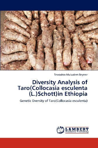Cover for Tewodros Mulualem Beyene · Diversity Analysis of Taro (Collocasia Esculenta (L.)schott)in Ethiopia: Genetic Dversity of Taro (Collocasia Esculenta) (Paperback Book) (2012)