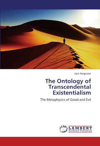 Cover for Jack Ferguson · The Ontology of Transcendental Existentialism: the Metaphysics of Good and Evil (Paperback Book) (2012)