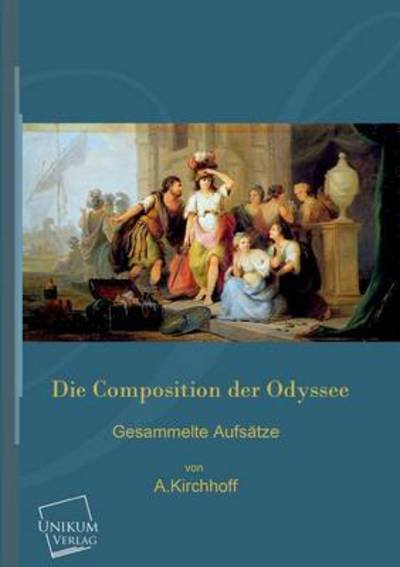 Cover for A. Kirchhoff · Die Composition Der Odyssee (Taschenbuch) [German edition] (2013)