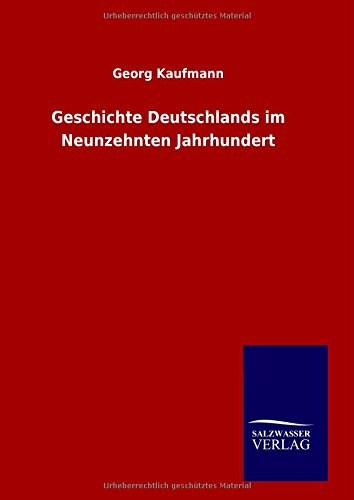 Cover for Georg Kaufmann · Geschichte Deutschlands Im Neunzehnten Jahrhundert (Hardcover Book) [German edition] (2014)