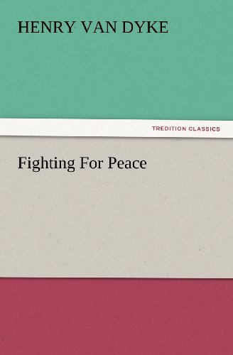 Cover for Henry Van Dyke · Fighting for Peace (Tredition Classics) (Paperback Book) (2012)