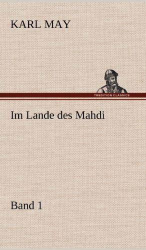 Im Lande Des Mahdi 1 - Karl May - Books - Tredition Classics - 9783847256618 - May 12, 2012