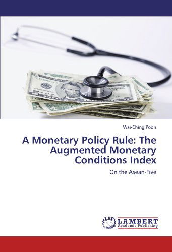 Cover for Wai-ching Poon · A Monetary Policy Rule: the Augmented Monetary Conditions Index: on the Asean-five (Pocketbok) (2012)