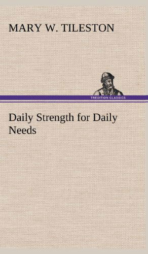Cover for Mary W. Tileston · Daily Strength for Daily Needs (Hardcover Book) (2012)
