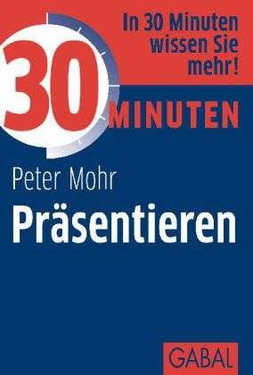 Cover for Mohr · 30 Minuten Präsentieren (Bog)