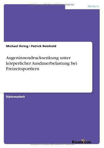Cover for Michael Ihring · Augeninnendrucksenkung unter koerperlicher Ausdauerbelastung bei Freizeitsportlern (Pocketbok) [German edition] (2012)