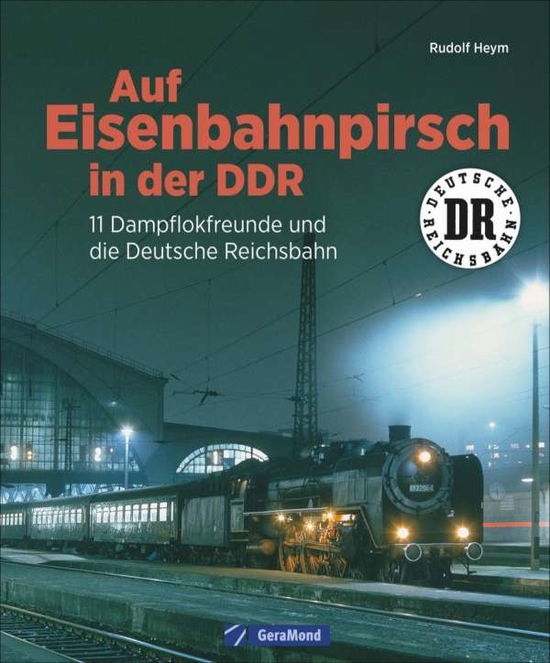 Cover for Heym · Auf Eisenbahnpirsch in der DDR (Buch)