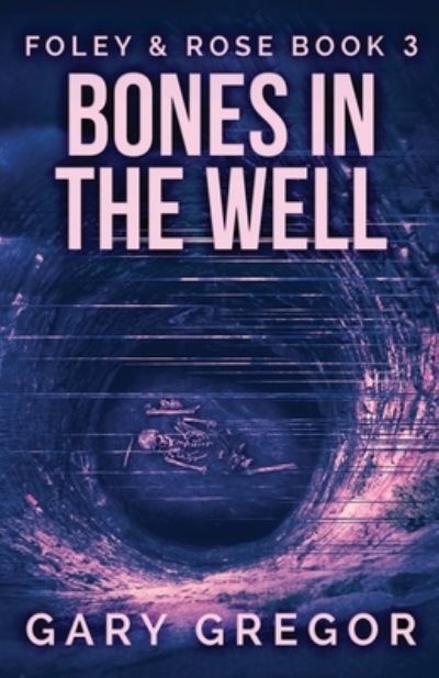 Cover for Gary Gregor · Bones In The Well (Paperback Book) (2021)