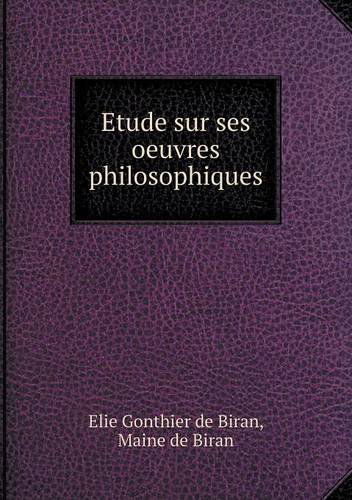 Cover for Maine De Biran · Etude Sur Ses Oeuvres Philosophiques (Paperback Book) [French edition] (2014)