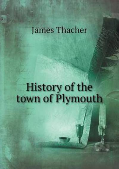 Cover for James Thacher · History of the Town of Plymouth (Taschenbuch) (2015)