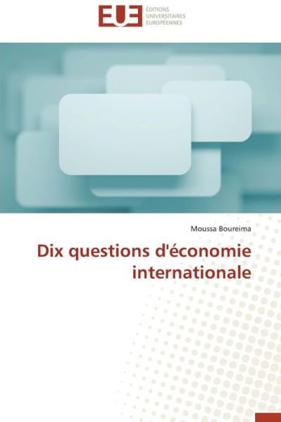 Cover for Moussa Boureima · Dix Questions D'économie Internationale (Taschenbuch) [French edition] (2018)