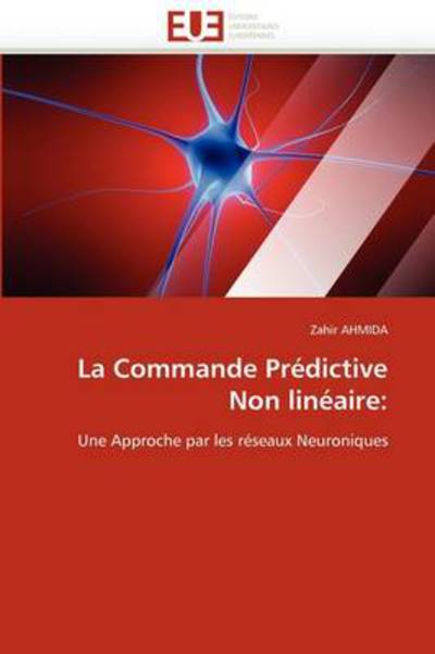 Cover for Zahir Ahmida · La Commande Prédictive Non Linéaire:: Une Approche Par Les Réseaux Neuroniques (Paperback Book) [French edition] (2018)