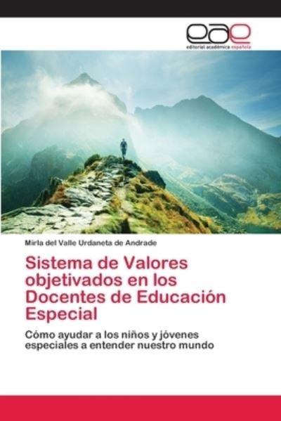 Cover for Mirla del Valle Urdaneta de Andrade · Sistema de Valores objetivados en los Docentes de Educacion Especial (Taschenbuch) (2018)