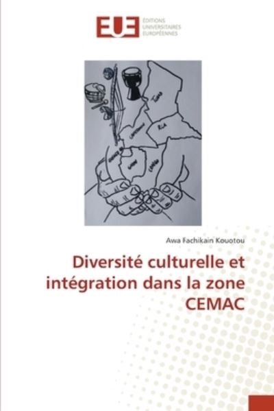 Cover for Awa Fachikain Kouotou · Diversite culturelle et integration dans la zone CEMAC (Paperback Bog) (2021)