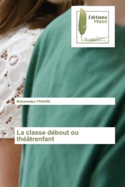 Cover for Mahamadou Traore · La classe debout ou theatrenfant (Paperback Book) (2021)