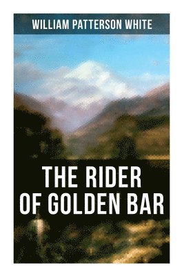 Cover for William Patterson White · Rider of Golden Bar (Bok) (2022)