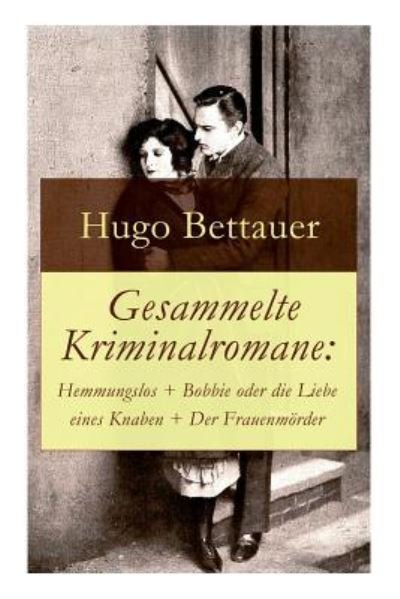 Cover for Hugo Bettauer · Gesammelte Kriminalromane (Taschenbuch) (2018)