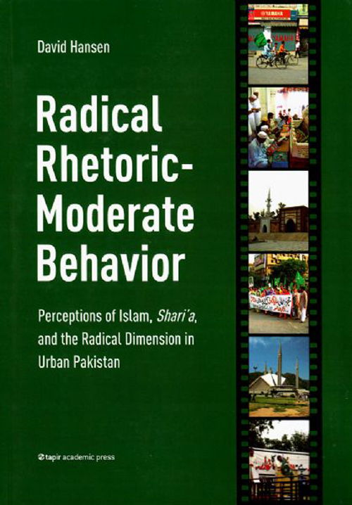 Cover for David Hansen · Radical rhetoric - moderate behavior : perceptions of Islam, shari'a, and the radical dimension in urban Pakistan (Sewn Spine Book) (2012)