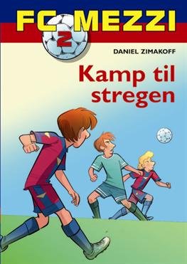 Cover for Daniel Zimakoff · FC Mezzi: FC Mezzi 2: Kamp til stregen (Hardcover bog) [1. udgave] [Hardback] (2013)