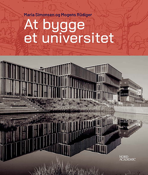 At bygge et universitet - Maria Simonsen og Mogens Rüdiger - Books - Gads Forlag - 9788712074618 - April 19, 2024