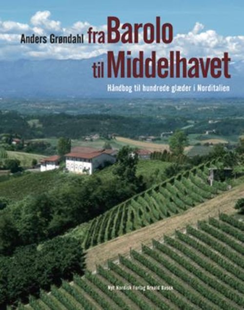 Cover for Anders Grøndahl · Fra Barolo til Middelhavet (Innbunden bok) [1. utgave] (2006)
