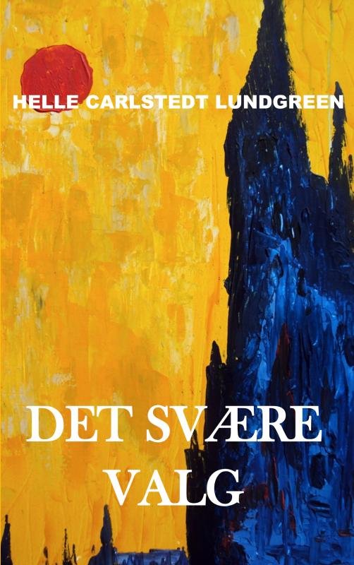 Det svære valg - Helle Carlstedt Lundgreen - Libros - Saxo Publish - 9788740439618 - 12 de agosto de 2022