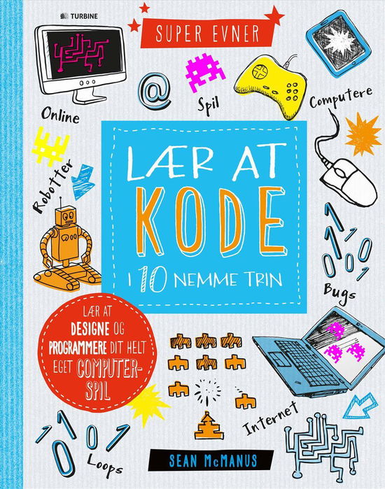 Lær at kode i 10 nemme trin - Sean McManus - Books - Turbine - 9788740611618 - November 7, 2016