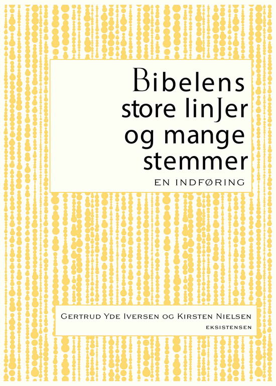 Bibelens store linjer og mange stemmer - Gertrud Yde Iversen og Kirsten Nielsen - Books - Eksistensen - 9788741010618 - October 31, 2024