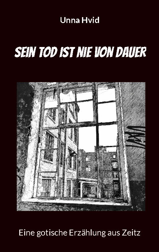 Sein Tod ist nie von Dauer - Unna Hvid - Libros - Books on Demand - 9788743029618 - 15 de marzo de 2023