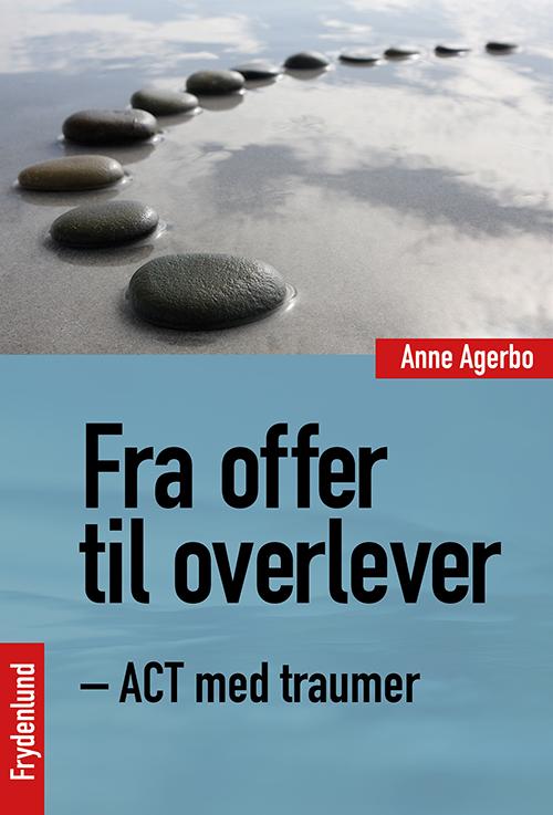 Cover for Anne Agerbo · Fra offer til overlever (Sewn Spine Book) [1st edition] (2017)