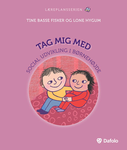 Læreplansserien: Tag mig med - Tine Basse Fisker og Lone Hygum - Bøker - Dafolo A/S - 9788771608618 - 1. mai 2019