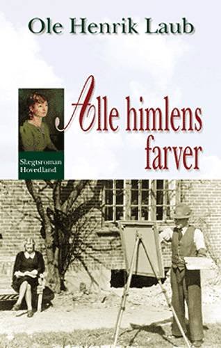 Cover for Ole Henrik Laub · Alle himlens farver (Innbunden bok) [1. utgave] (2003)