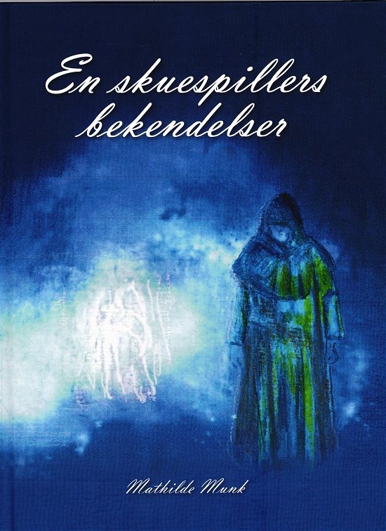 Cover for Mathilde Munk · En skuespillers bekendelser (Bound Book) [1. wydanie] (2016)