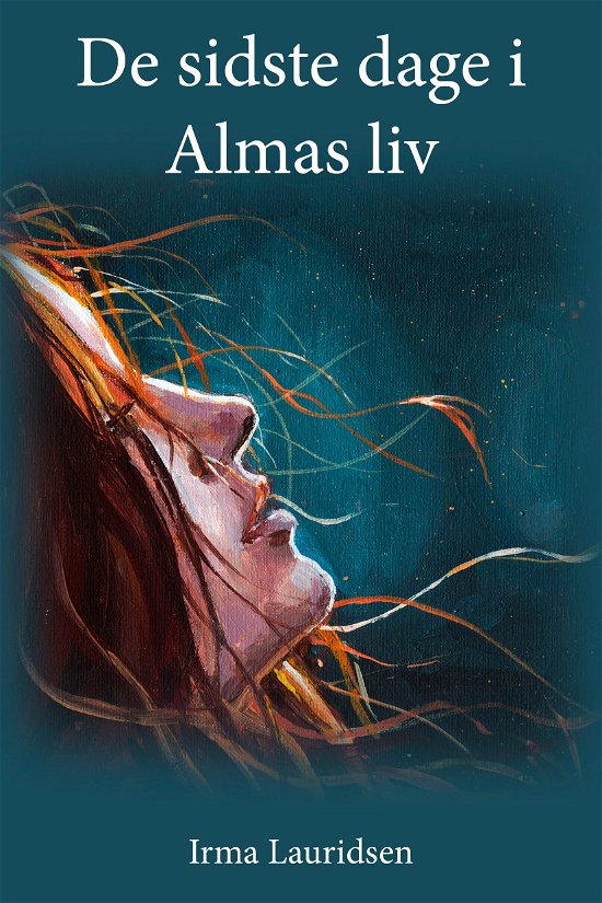 Cover for Irma Lauridsen · De sidste dage i Almas liv (Taschenbuch) [1. Ausgabe] (2018)