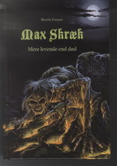 Max Skræk - Mere levende end død - Henrik Einspor - Livros - Løse Ænder - 9788799316618 - 16 de abril de 2010