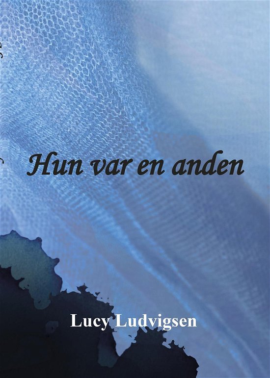 Cover for Lucy Ludvigsen · Hun var en anden (Sewn Spine Book) [1. Painos] (2016)