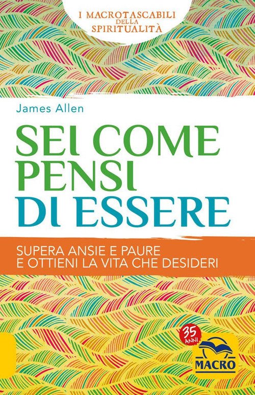 Cover for James Allen · Sei Come Pensi Di Essere. Supera Ansie E Paure E Ottieni La Vita Che Desideri (Book)