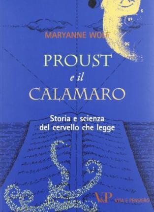 Cover for Maryanne Wolf · Proust E Il Calamaro. Storia E Scienza Del Cervello Che Legge (Book)